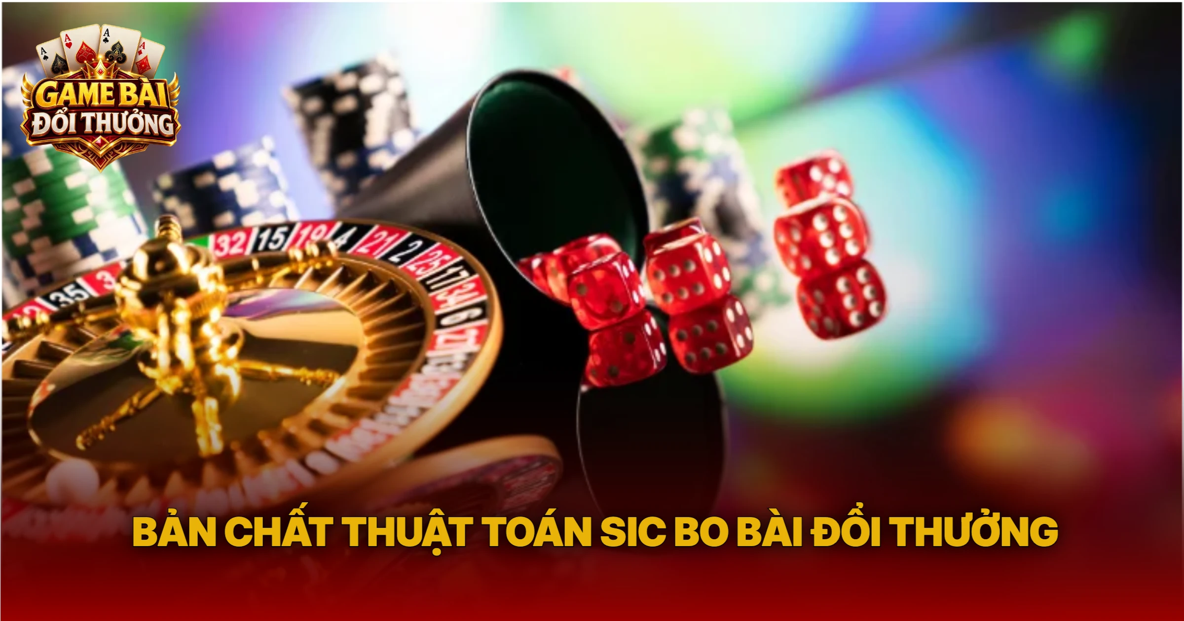 Bản Chất Thuật Toán Sic Bo Bài Đổi Thưởng