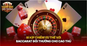 Bi Kip Chiem Uu The Voi Baccarat Doi Thuong Cho Cao Thu Img