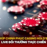 Bi Kip Chinh Phuc Casino Holdem Live Doi Thuong Thuc Chien Img