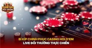 Bi Kip Chinh Phuc Casino Holdem Live Doi Thuong Thuc Chien Img