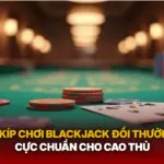 Bi Kip Choi Blackjack Doi Thuong Cuc Chuan Cho Cao Thu Img