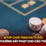 Bi Kip Choi Teen Patti Doi Thuong Sat Phat Cho Cao Thu Img