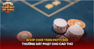 Bi Kip Choi Teen Patti Doi Thuong Sat Phat Cho Cao Thu Img