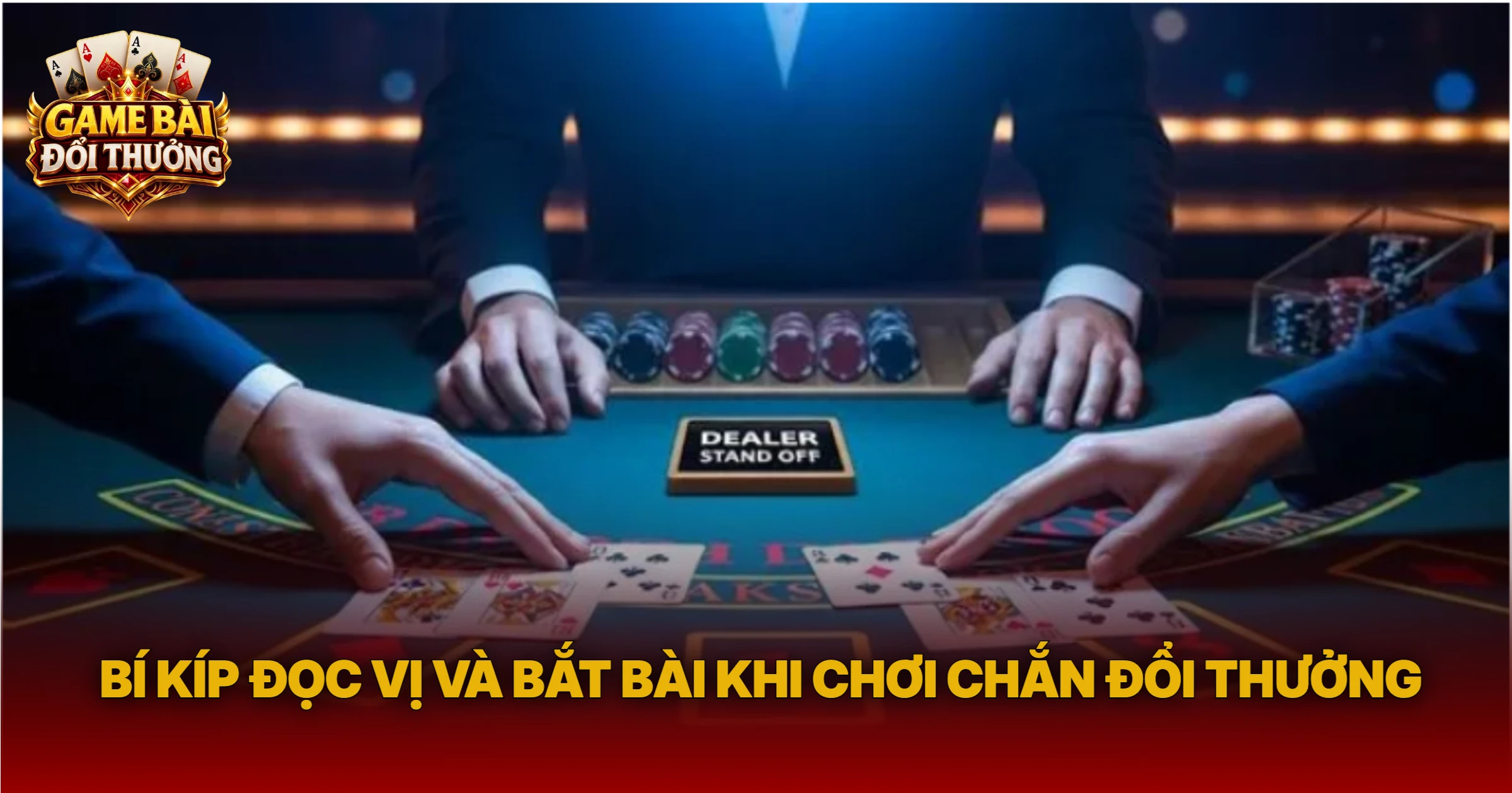 Bí Kíp Đọc Vị Và Bắt Bài Khi Chơi Chắn Đổi Thưởng