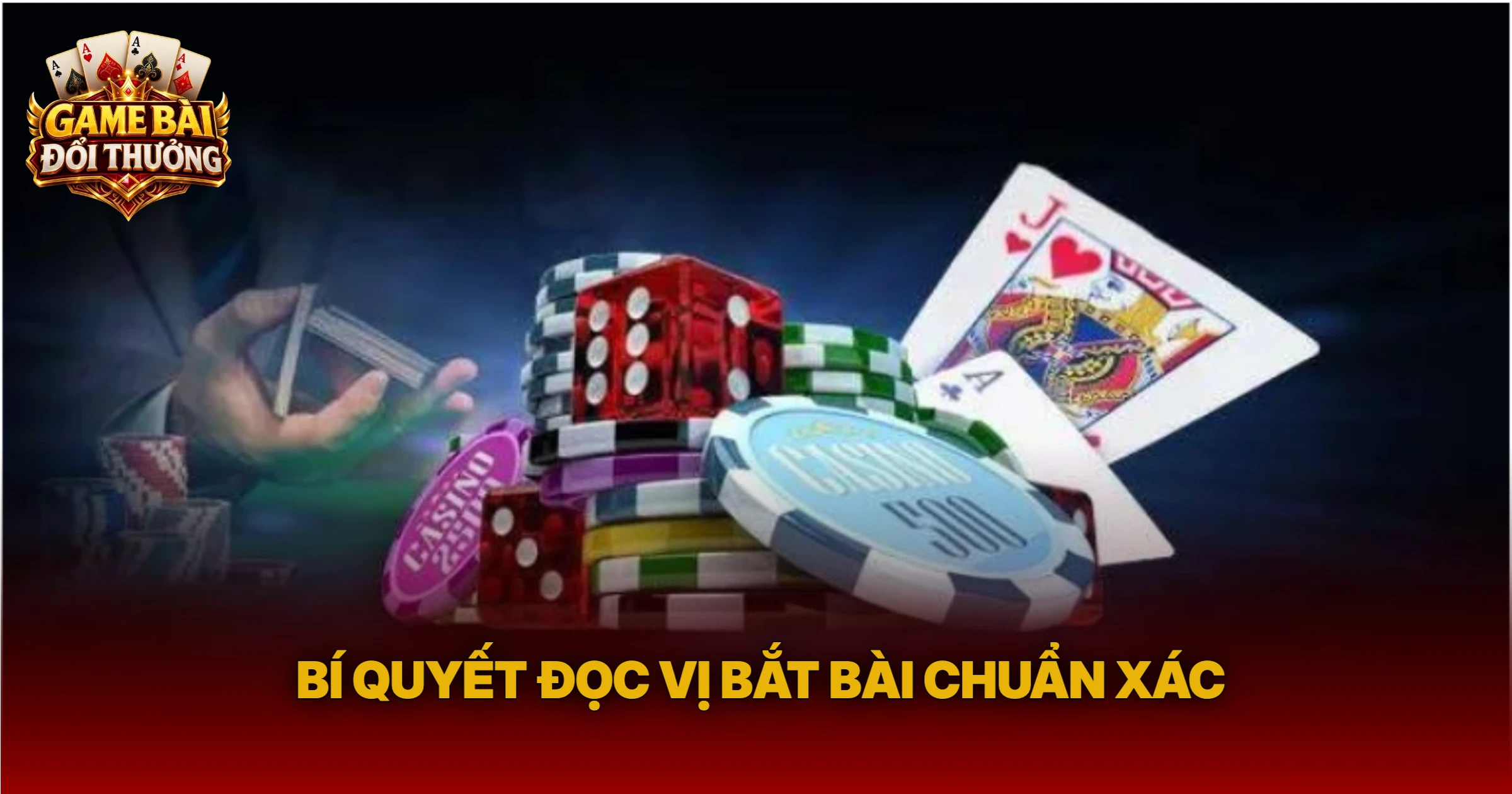Bí Quyết Đọc Vị Bắt Bài Chuẩn Xác