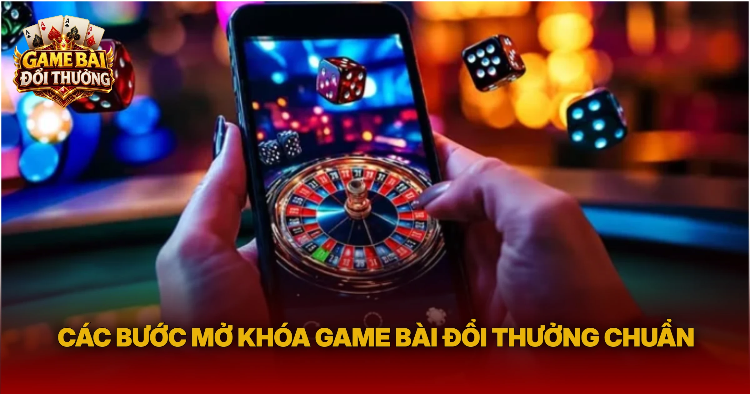 Các Bước Mở Khóa Game Bài Đổi Thưởng Chuẩn