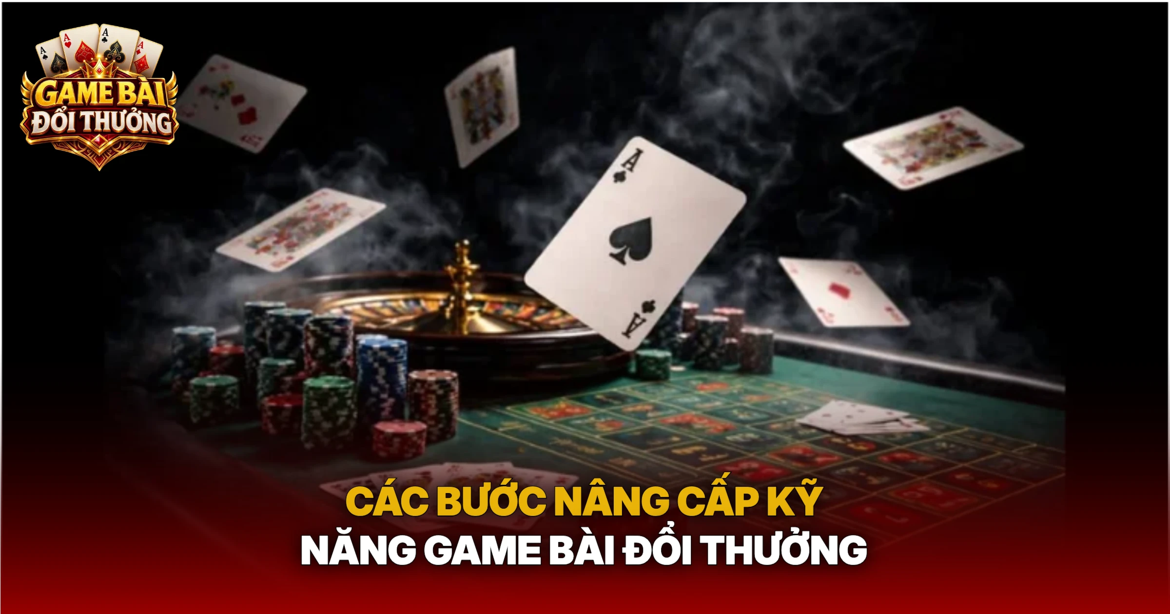 Các Bước Nâng Cấp Kỹ Năng Game Bài Đổi Thưởng