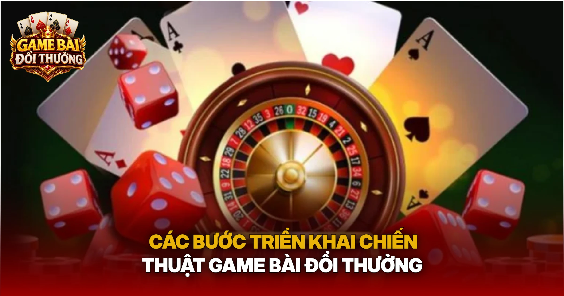 Các Bước Triển Khai Chiến Thuật Game Bài Đổi Thưởng
