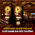 Cach Doc Vi Doi Thu Khi Choi Game Bai Doi Thuong Img