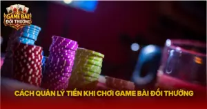 Cach Quan Ly Tien Khi Choi Game Bai Doi Thuong Img