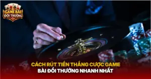 Cach Rut Tien Thang Cuoc Game Bai Doi Thuong Nhanh Nhat Img 1