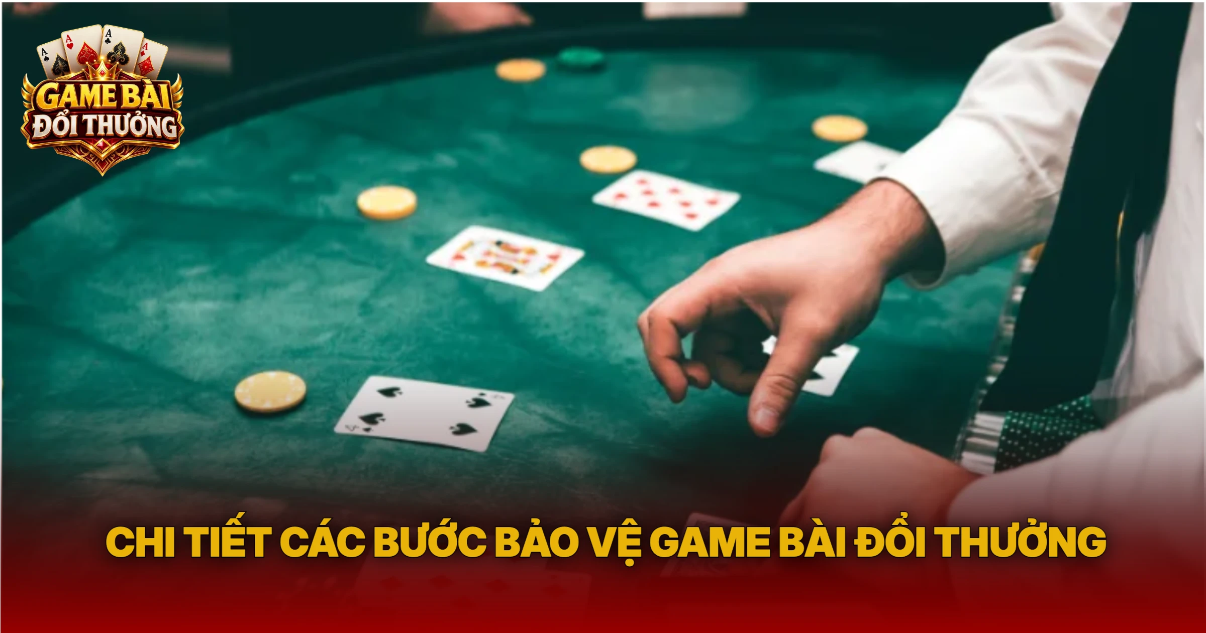 Chi Tiết Các Bước Bảo Vệ Game Bài Đổi Thưởng