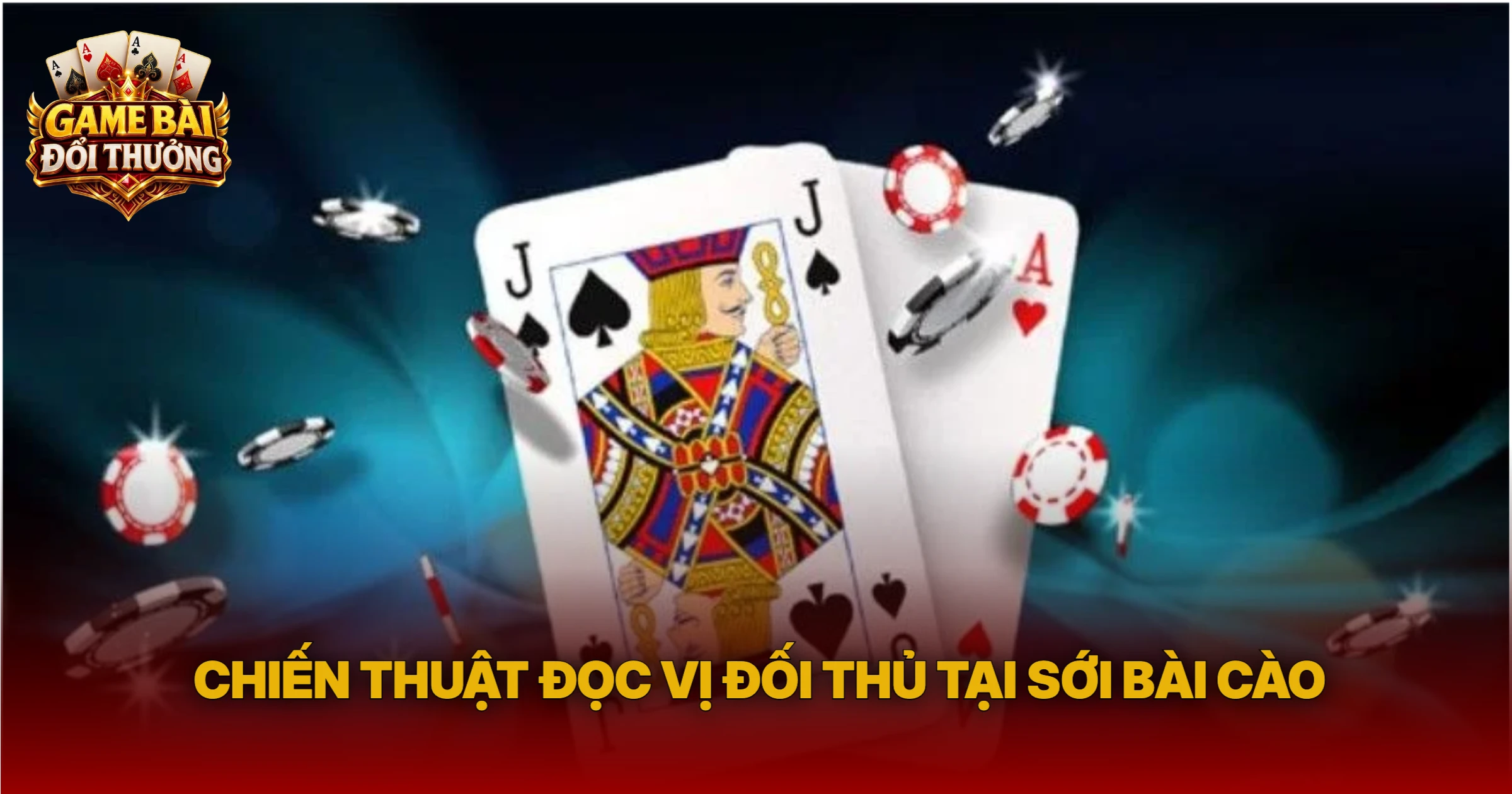 Chiến Thuật Đọc Vị Đối Thủ Tại Sới Bài Cào