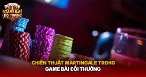 Chien Thuat Martingale Trong Game Bai Doi Thuong Img 1