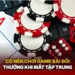 Co Nen Choi Game Bai Doi Thuong Khi Mat Tap Trung Img