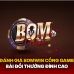 Danh Gia Bomwin Cong Game Bai Doi Thuong Dinh Cao Img