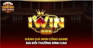 Danh Gia Iwin Cong Game Bai Doi Thuong Dinh Cao Img