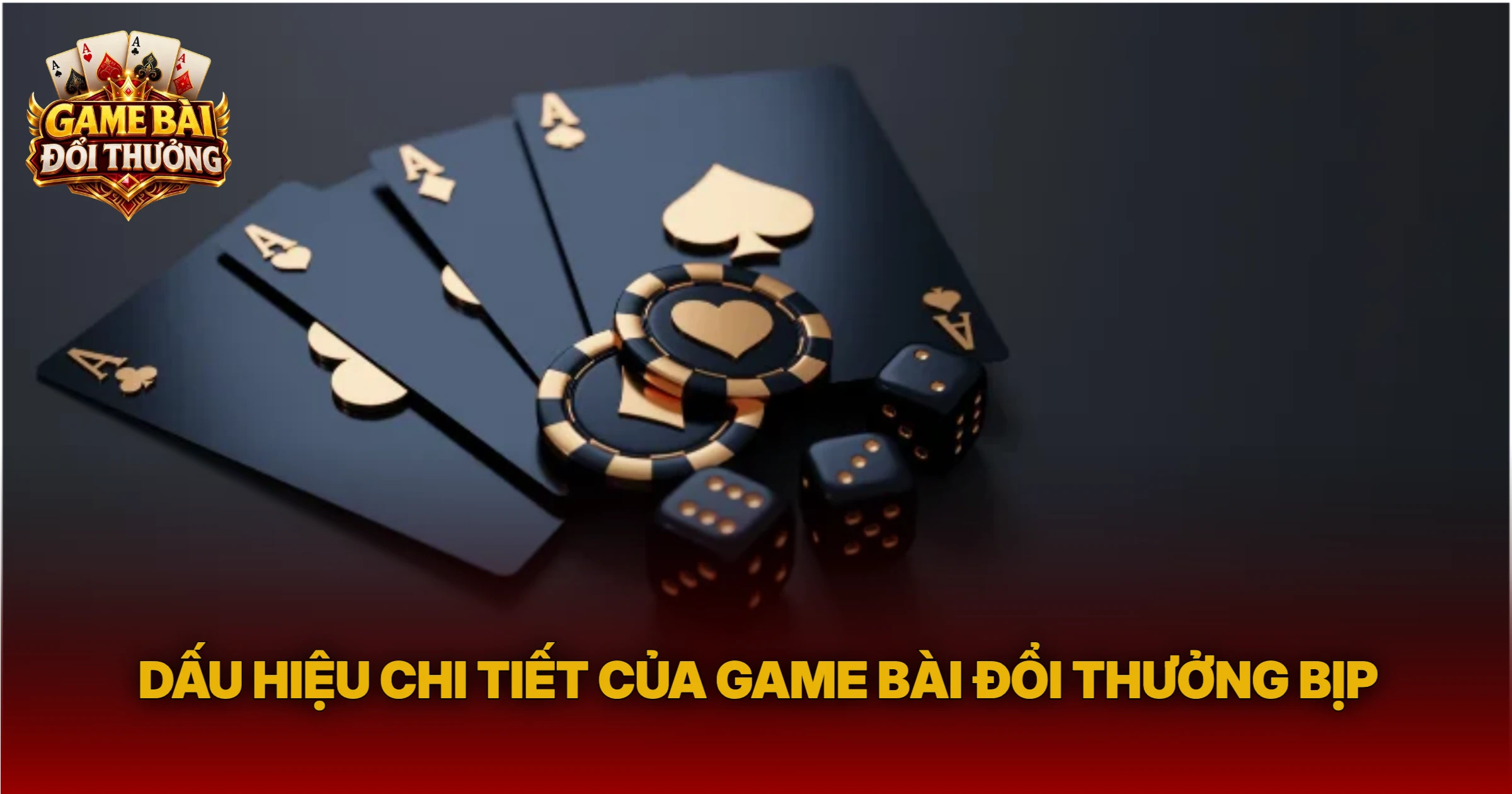 Dấu Hiệu Chi Tiết Của Game Bài Đổi Thưởng Bịp