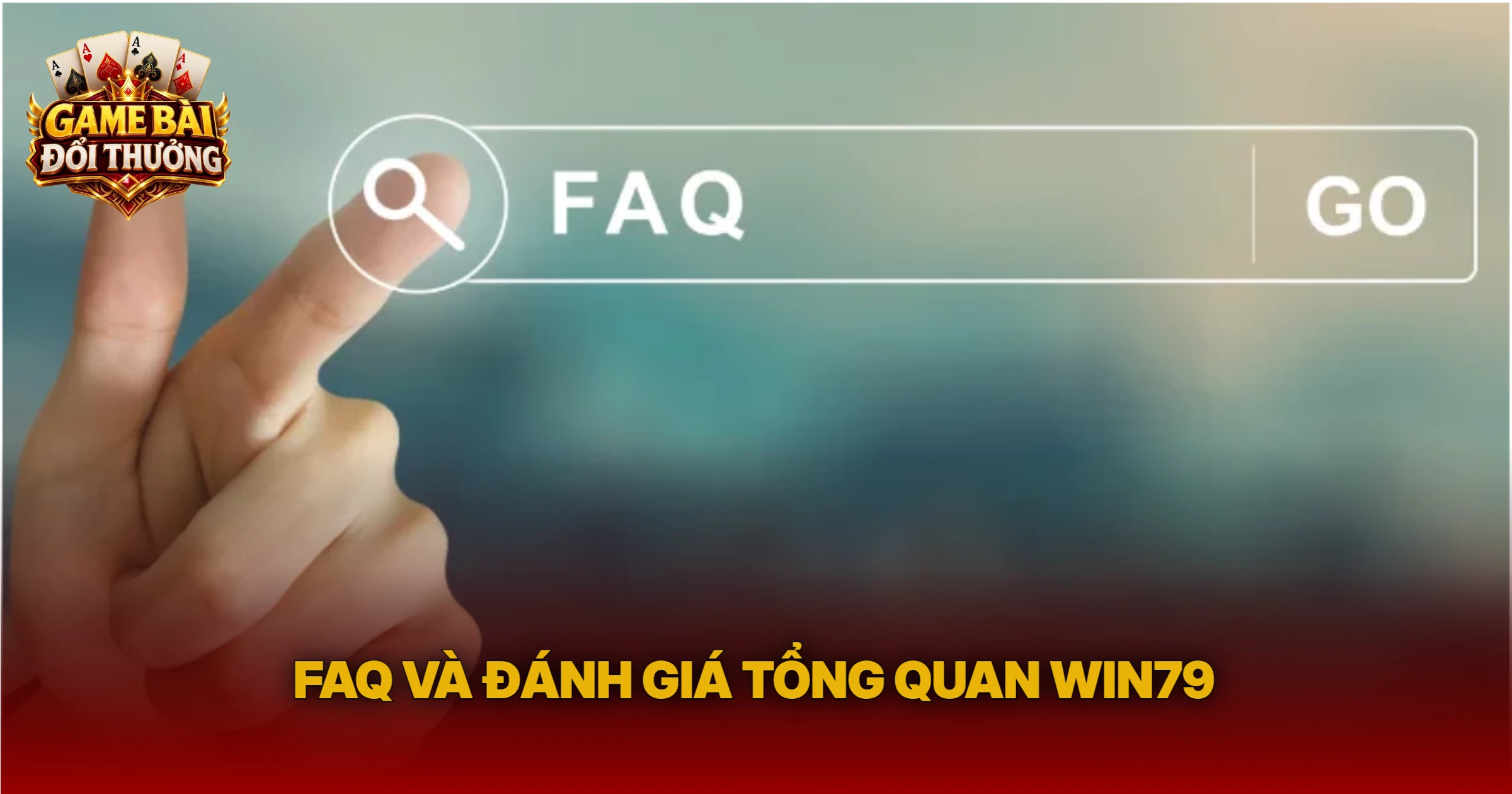 FAQ Và Đánh Giá Tổng Quan Win79
