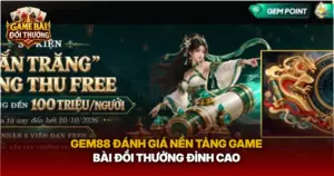 Gem88 Danh Gia Nen Tang Game Bai Doi Thuong Dinh Cao Img