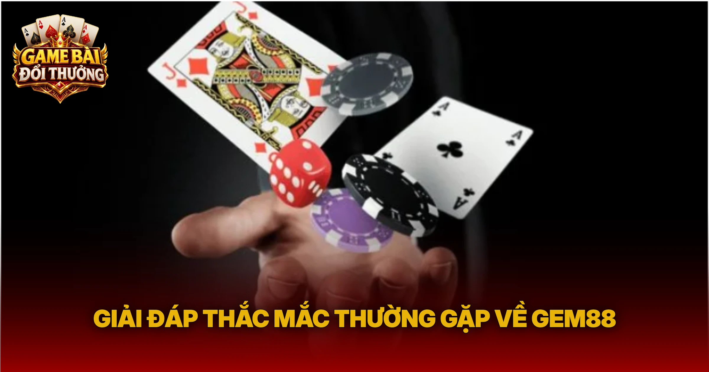 Giải Đáp Thắc Mắc Thường Gặp Về Gem88