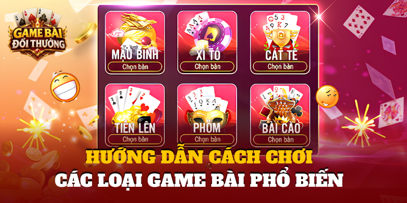 Huong Dan Cach Choi Cac Loai Game Bai Pho Bien