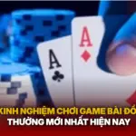 Kinh Nghiem Choi Game Bai Doi Thuong Moi Nhat Hien Nay Img 1