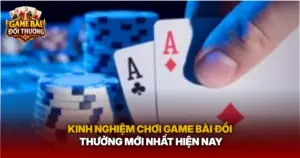 Kinh Nghiem Choi Game Bai Doi Thuong Moi Nhat Hien Nay Img 1