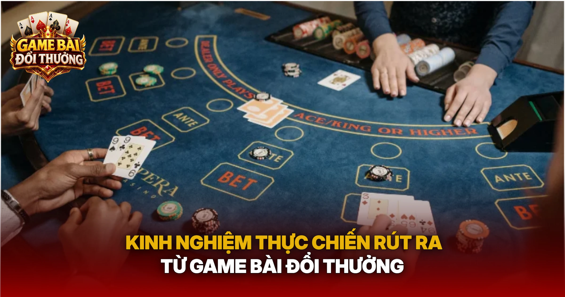 Kinh Nghiệm Thực Chiến Rút Ra Từ Game Bài Đổi Thưởng