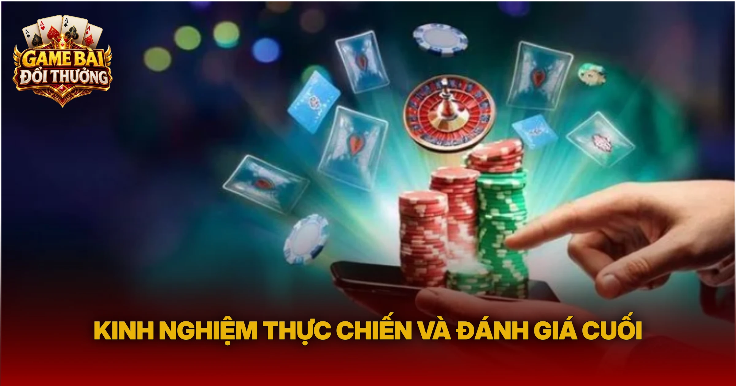 Kinh Nghiệm Thực Chiến Và Đánh Giá Cuối