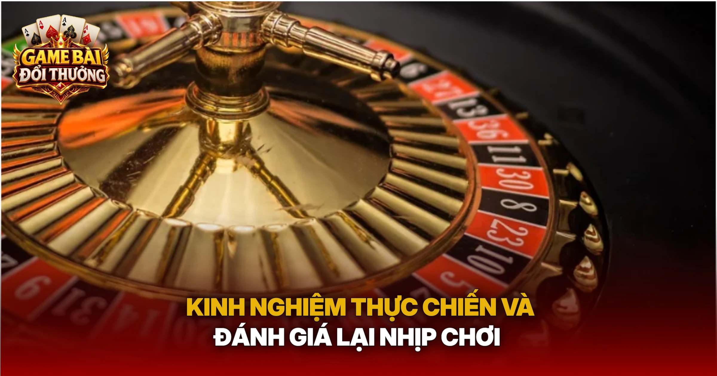 Kinh Nghiệm Thực Chiến Và Đánh Giá Lại Nhịp Chơi