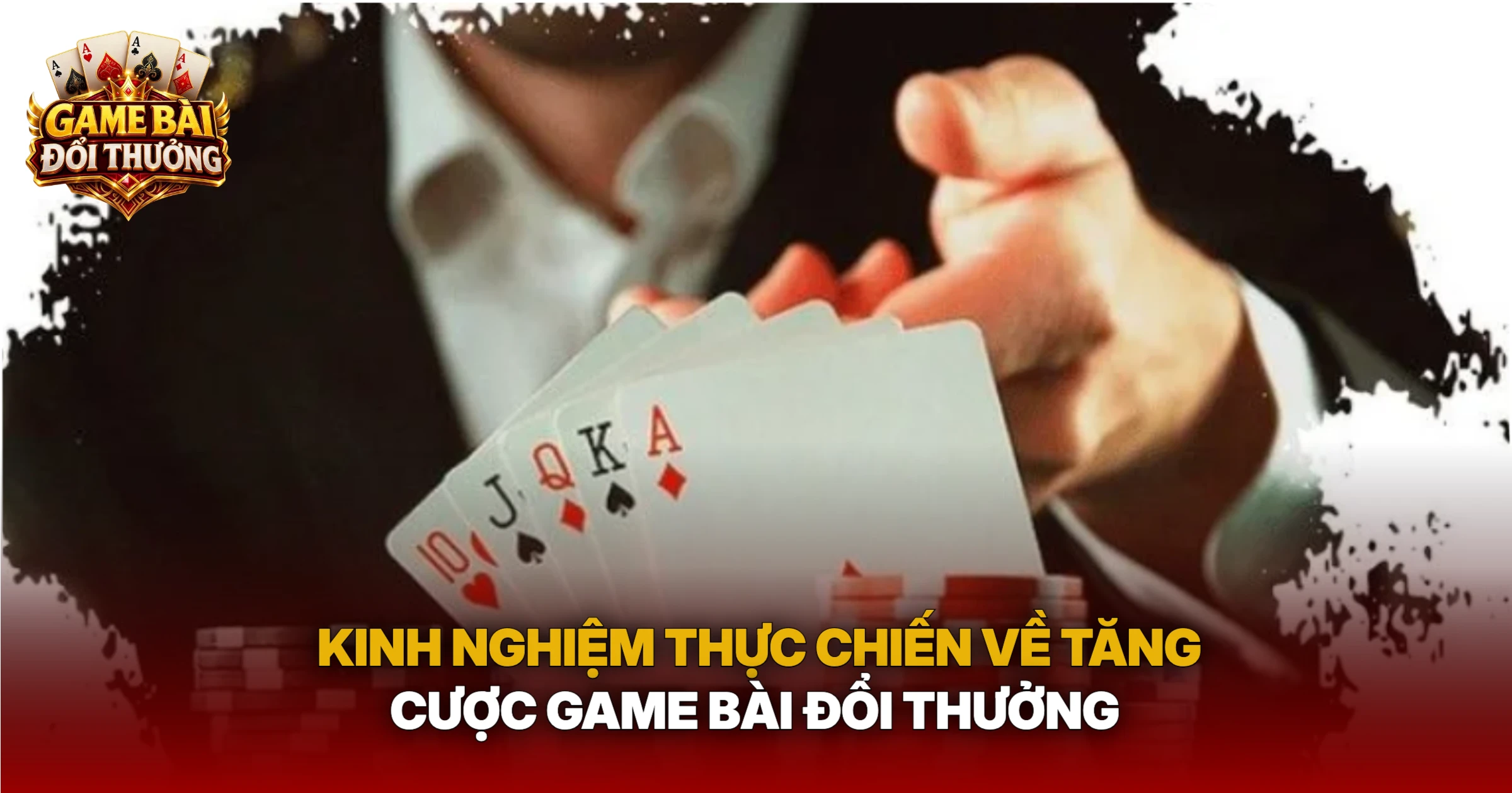 Kinh Nghiệm Thực Chiến Về Tăng Cược Game Bài Đổi Thưởng