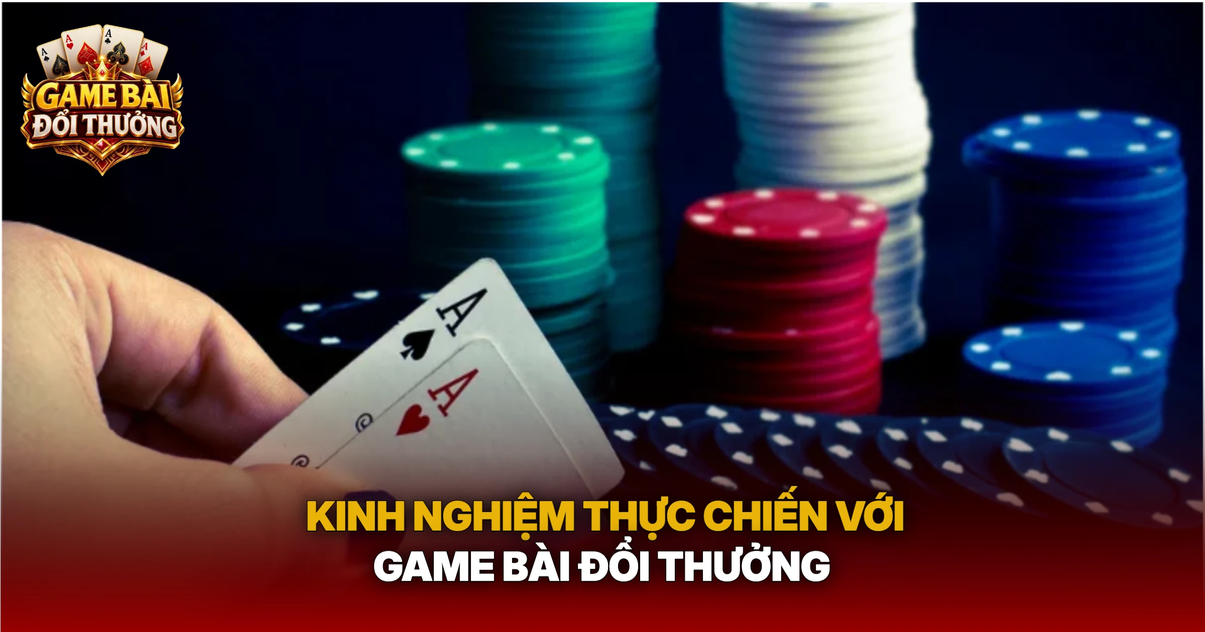 Kinh Nghiệm Thực Chiến Với Game Bài Đổi Thưởng