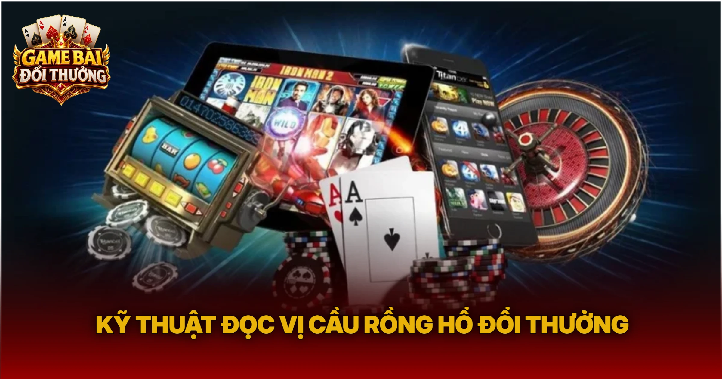 Kỹ Thuật Đọc Vị Cầu Rồng Hổ Đổi Thưởng