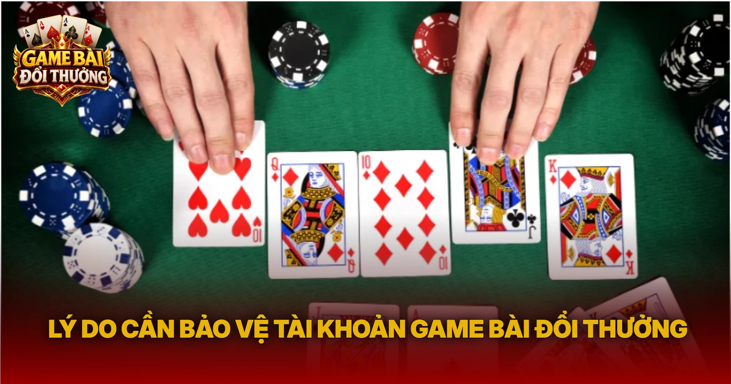Lý Do Cần Bảo Vệ Tài Khoản Game Bài Đổi Thưởng