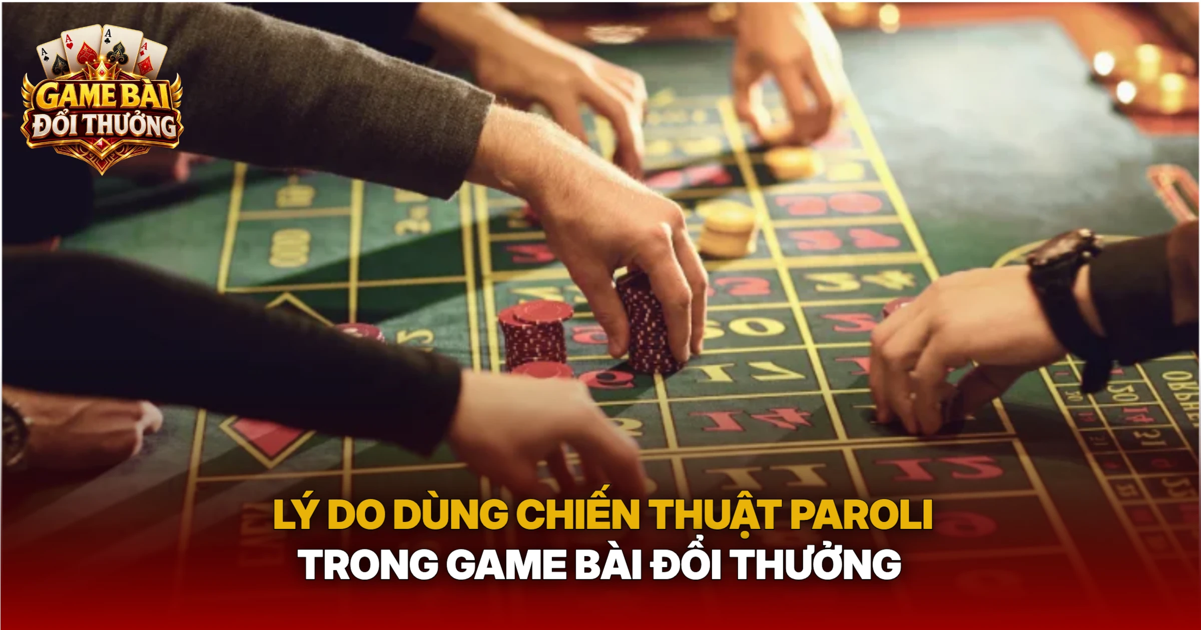 Lý Do Dùng Chiến Thuật Paroli Trong Game Bài Đổi Thưởng