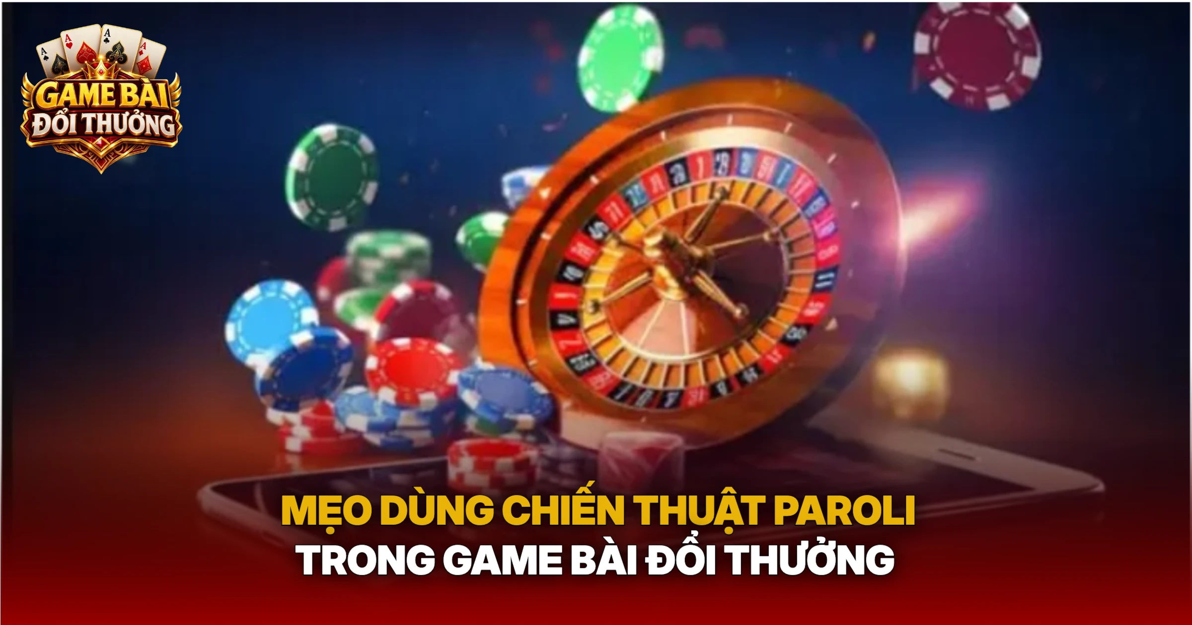 Mẹo Dùng Chiến Thuật Paroli Trong Game Bài Đổi Thưởng