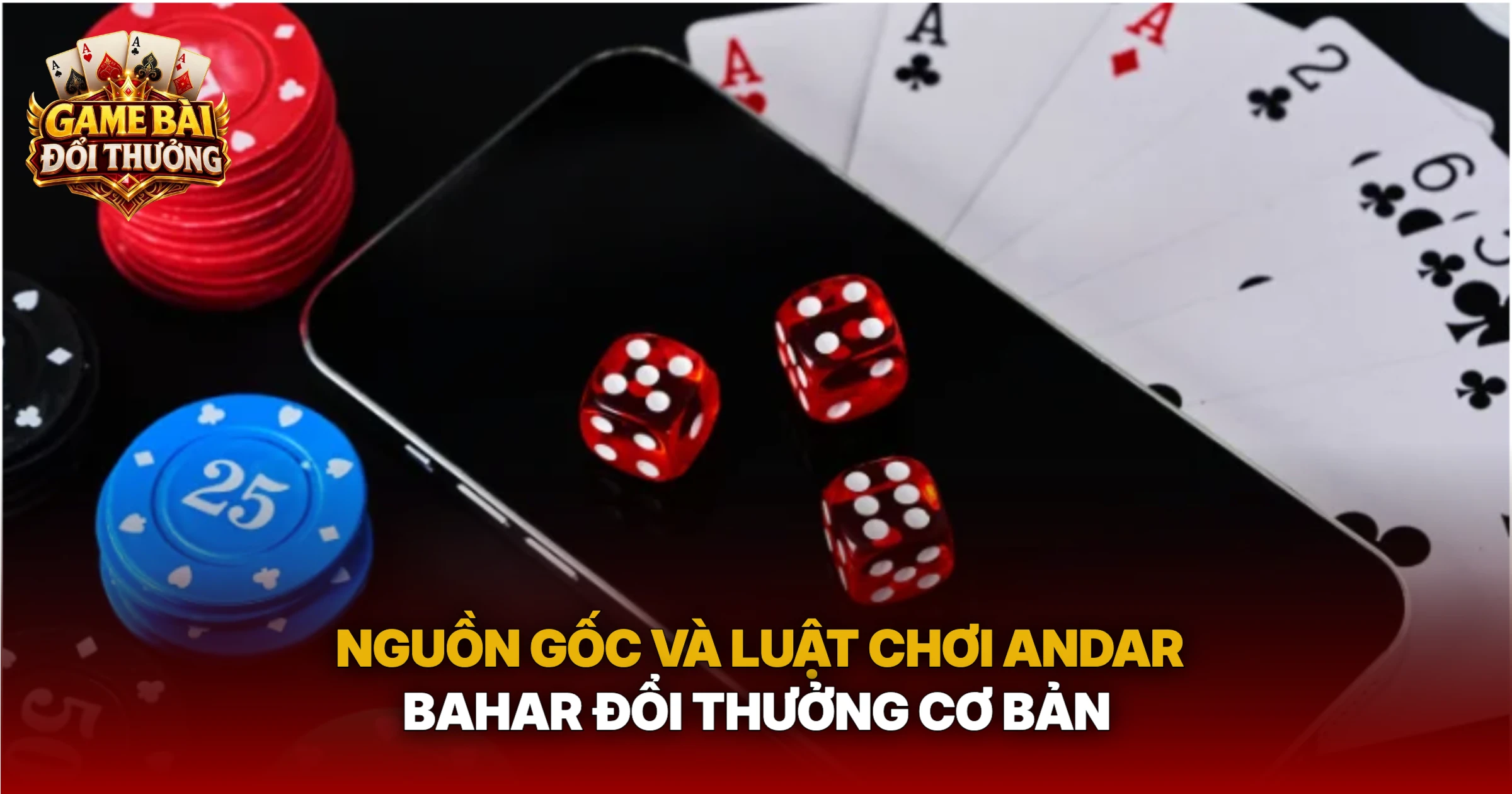 Nguồn Gốc Và Luật Chơi Andar Bahar Đổi Thưởng Cơ Bản