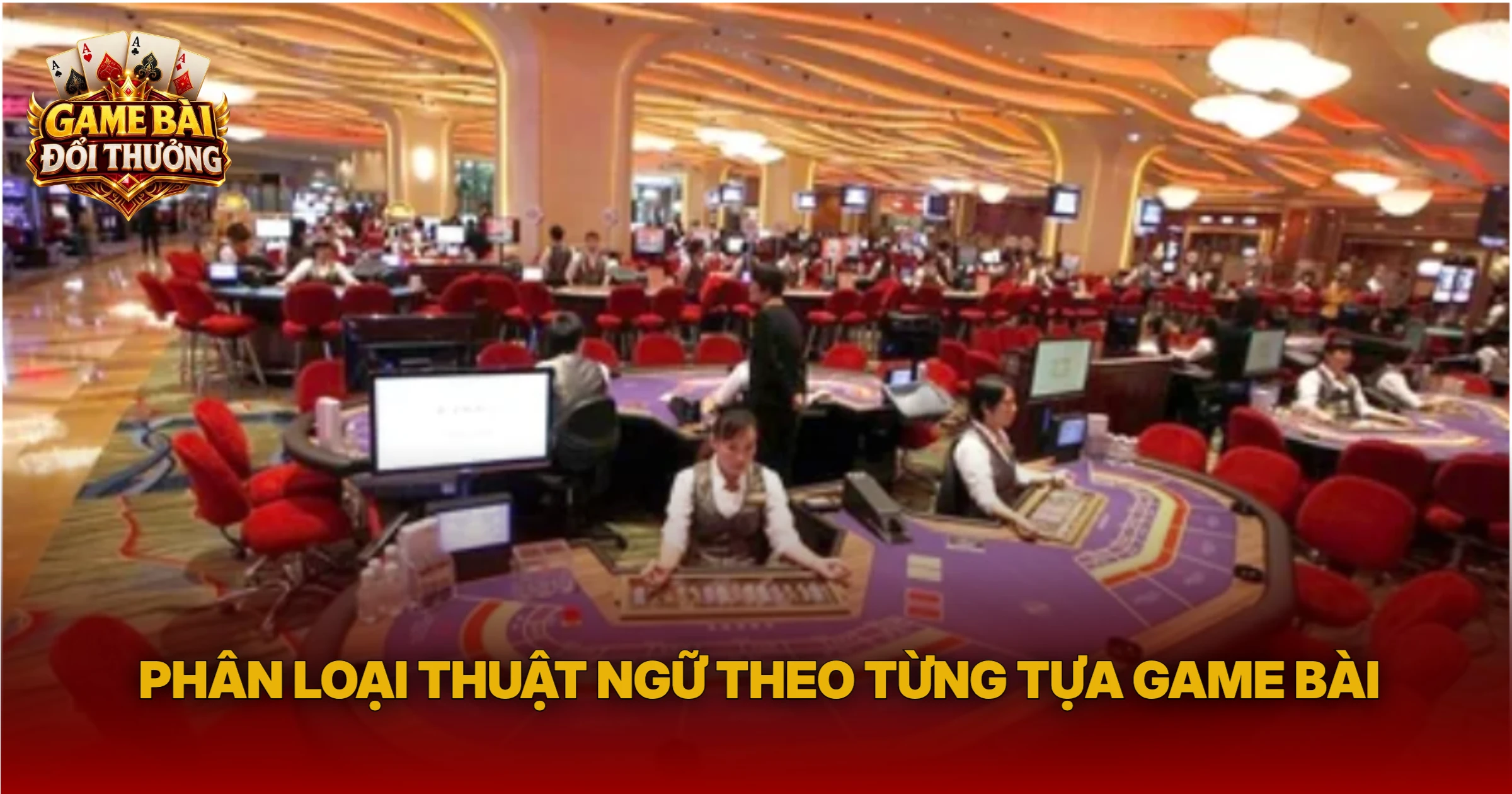 Phân Loại Thuật Ngữ Theo Từng Tựa Game Bài
