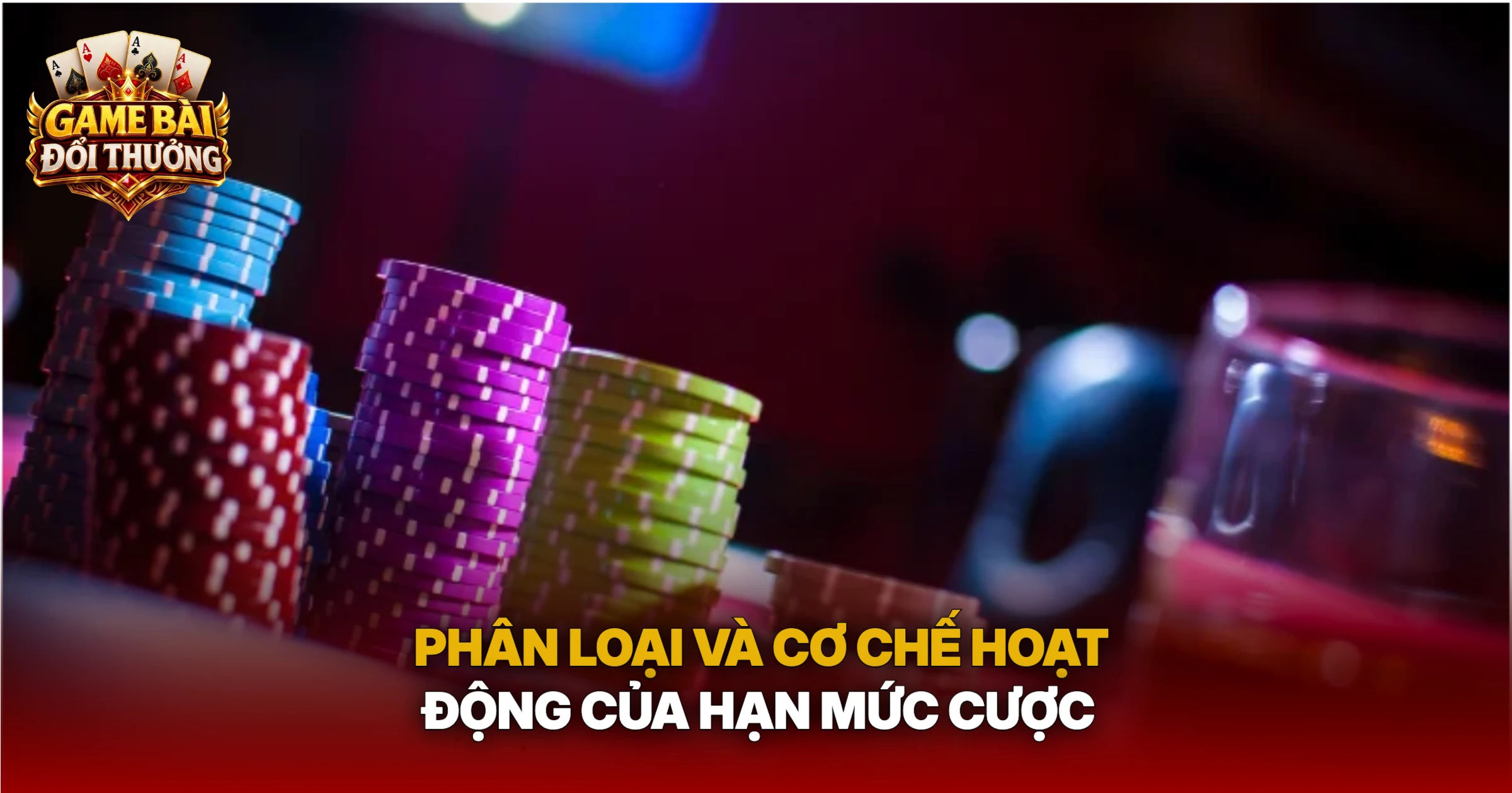 Phân Loại Và Cơ Chế Hoạt Động Của Hạn Mức Cược