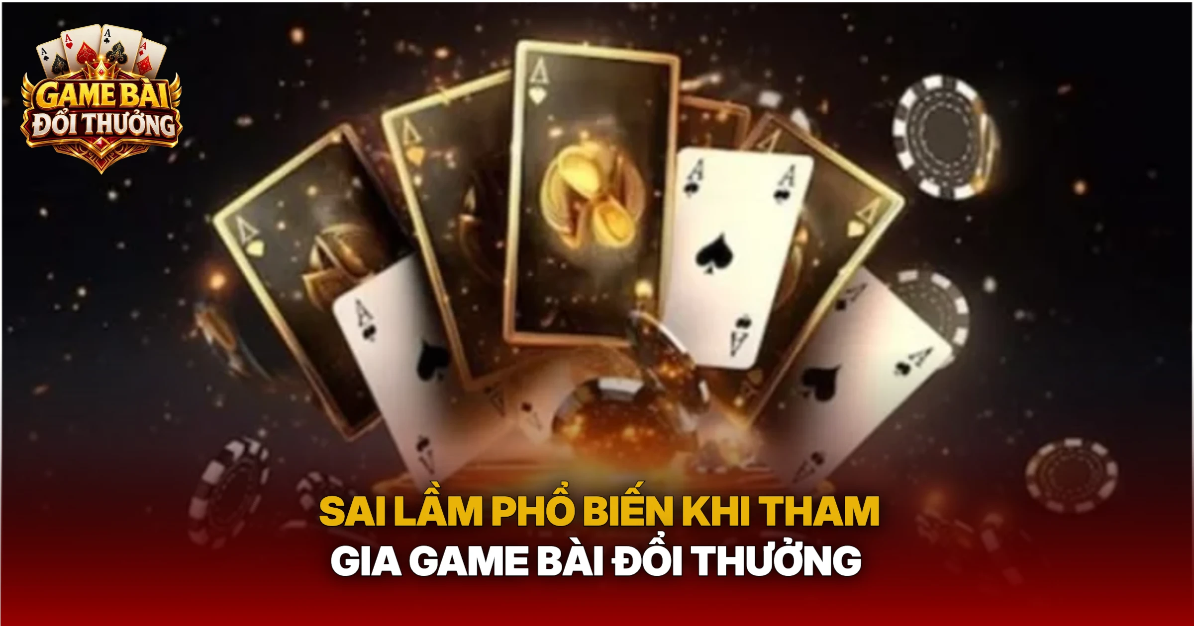 Sai Lầm Phổ Biến Khi Tham Gia Game Bài Đổi Thưởng