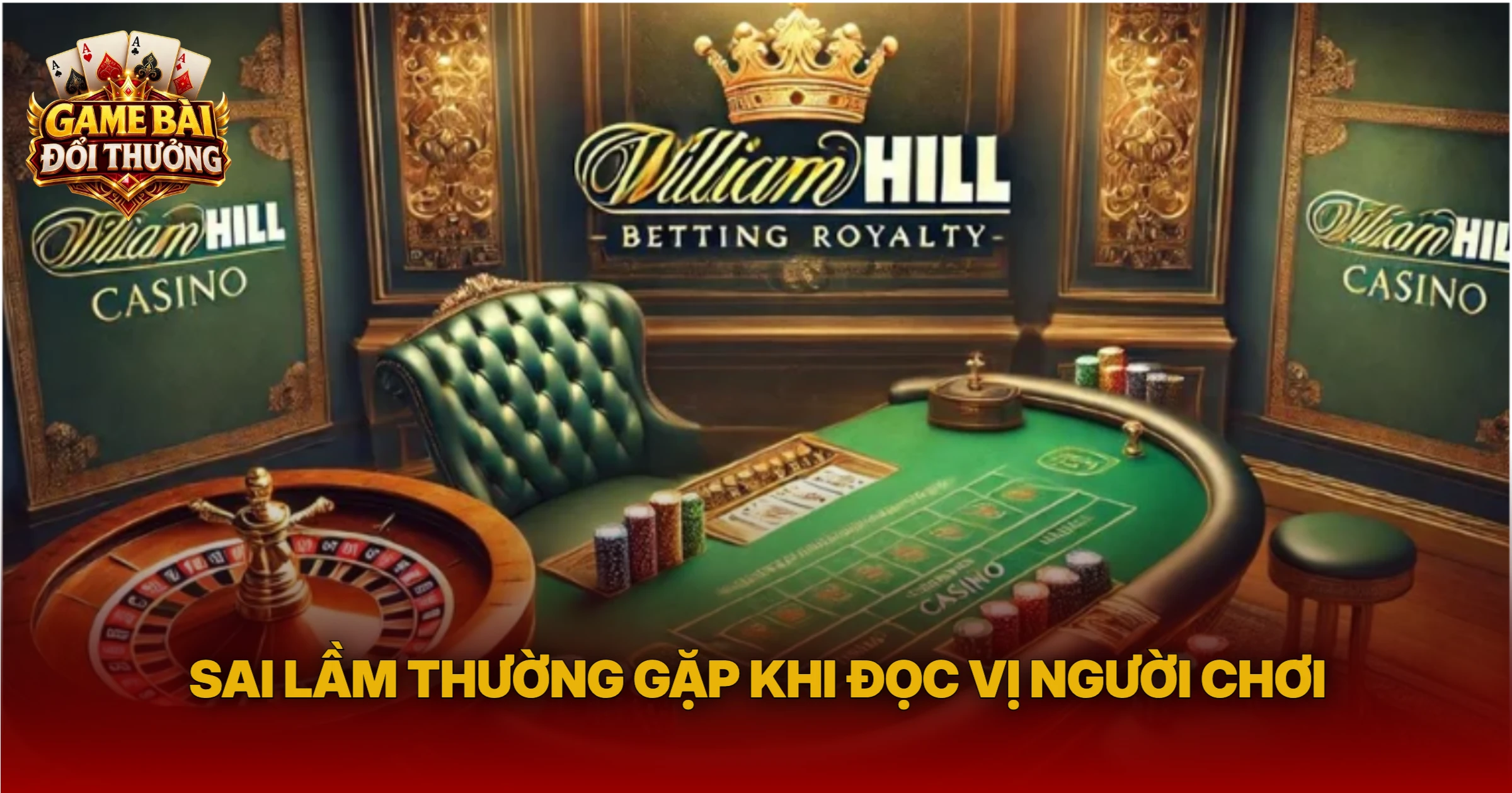 Sai Lầm Thường Gặp Khi Đọc Vị Người Chơi