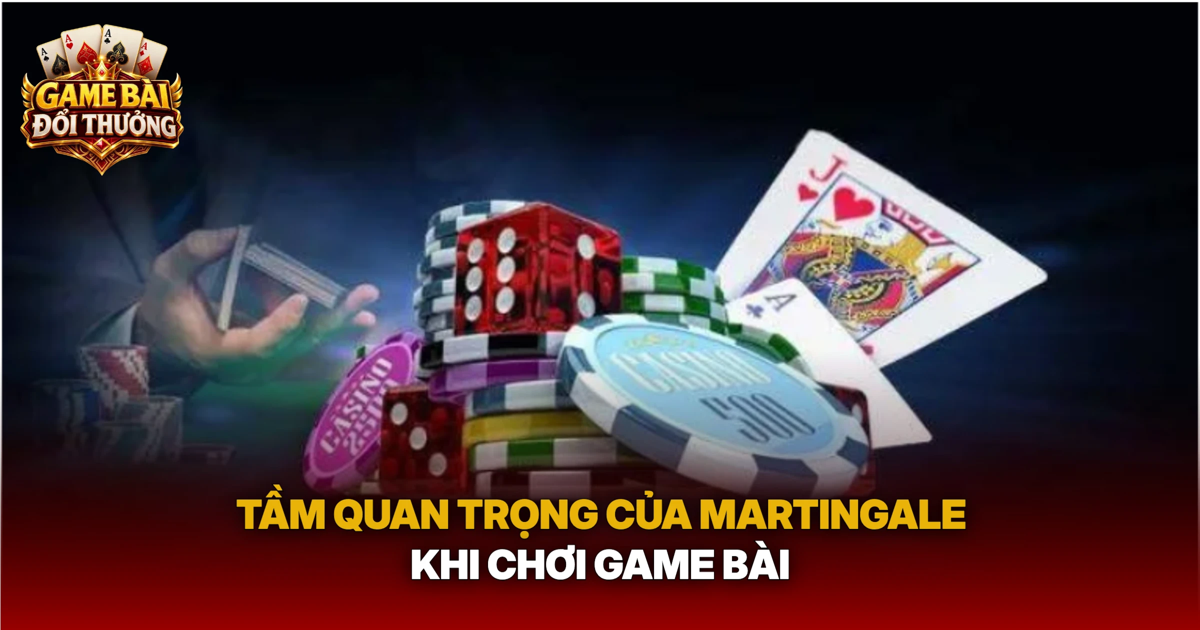 Tầm Quan Trọng Của Martingale Khi Chơi Game Bài