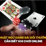 Thuat Ngu Game Bai Doi Thuong Can Biet Khi Choi Online Img 1