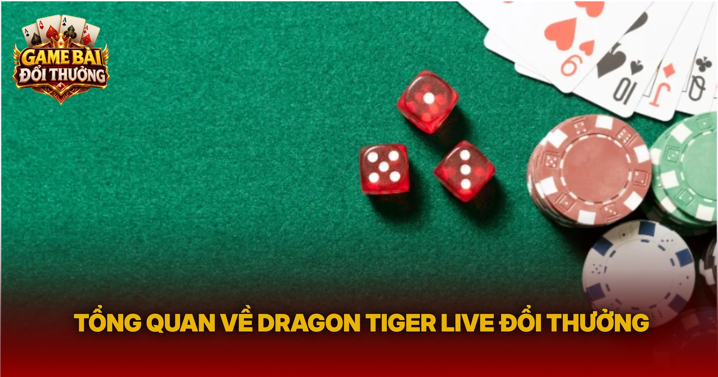 Tổng Quan Về Dragon Tiger Live Đổi Thưởng
