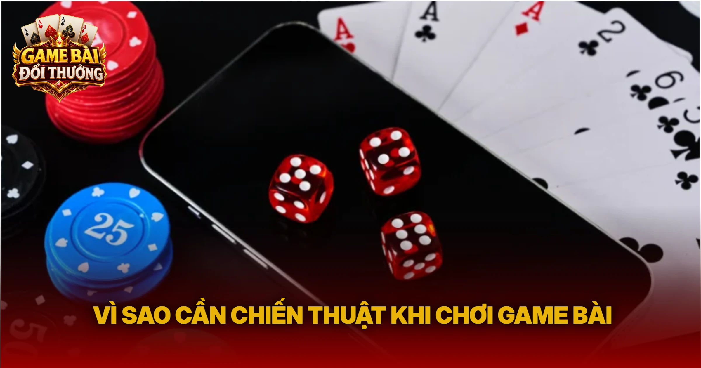 Vì Sao Cần Chiến Thuật Khi Chơi Game Bài